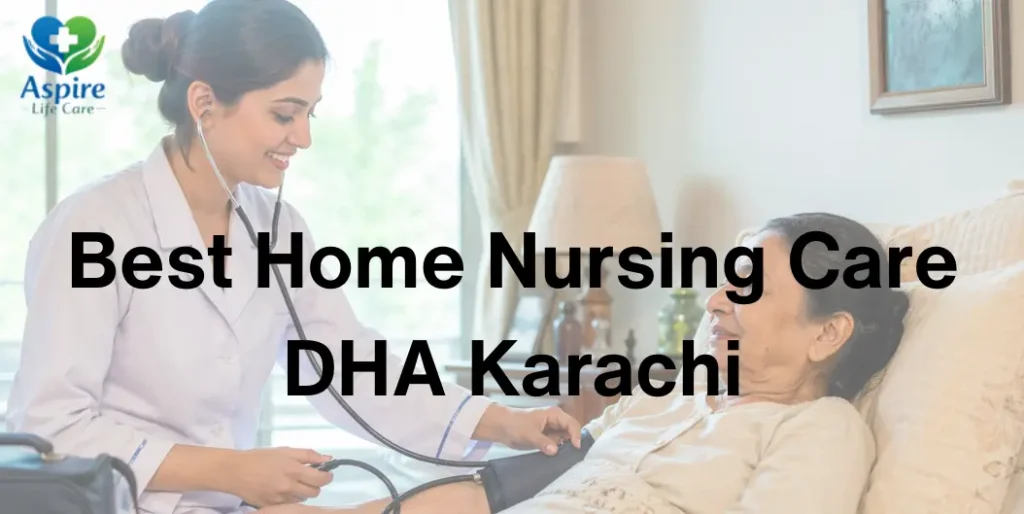 Best Home Nursing Care DHA Karachi
