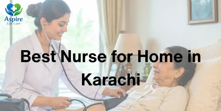 Best Nurse for Home in Karachi