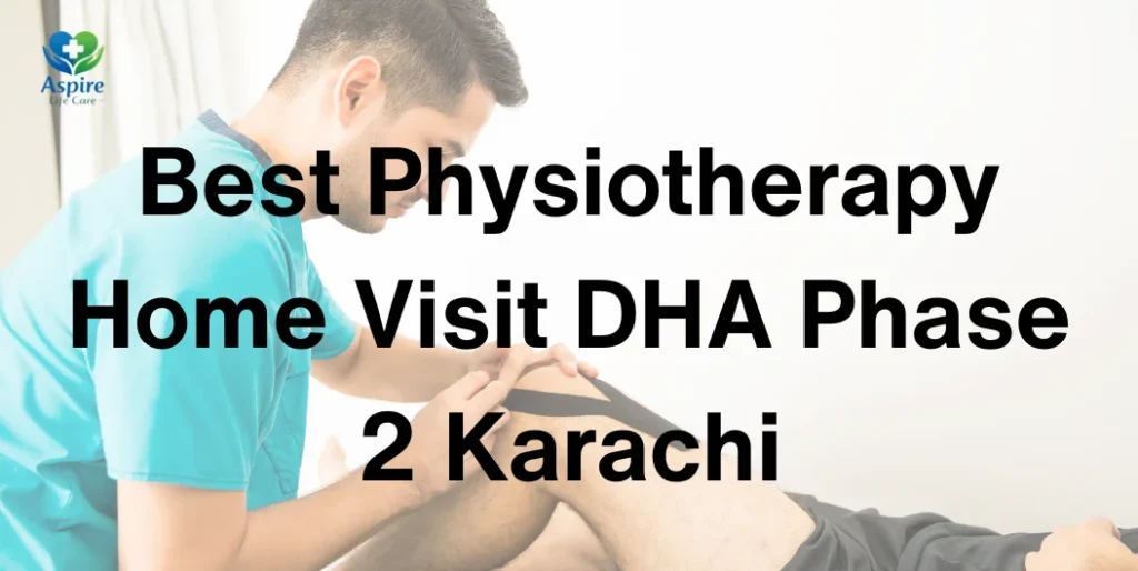Best Physiotherapy Home Visit DHA Phase 2 Karachi