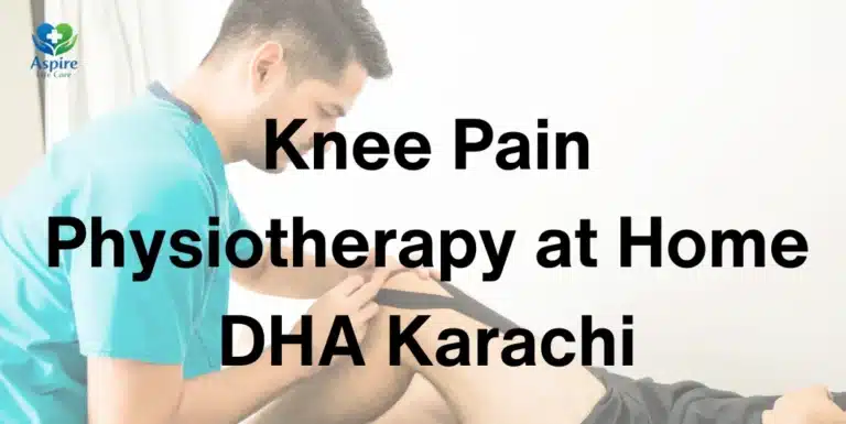 Knee Pain Physiotherapy at Home DHA Karachi