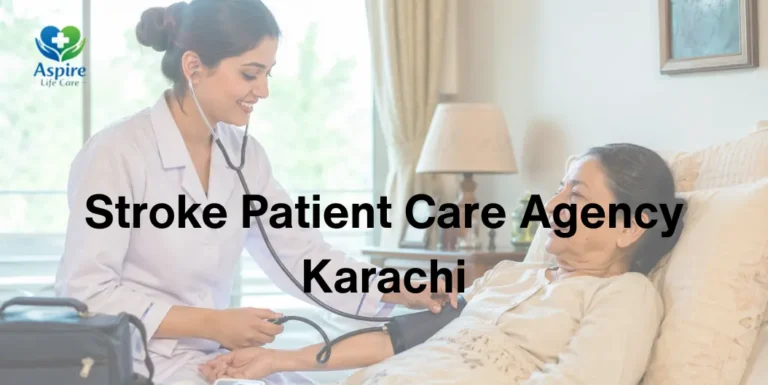 Stroke Patient Care Agency Karachi