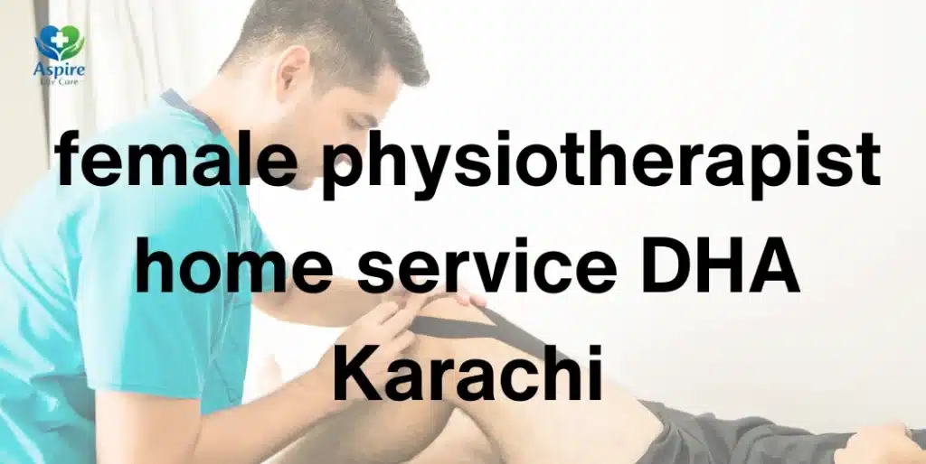 female physiotherapist home service DHA Karachi