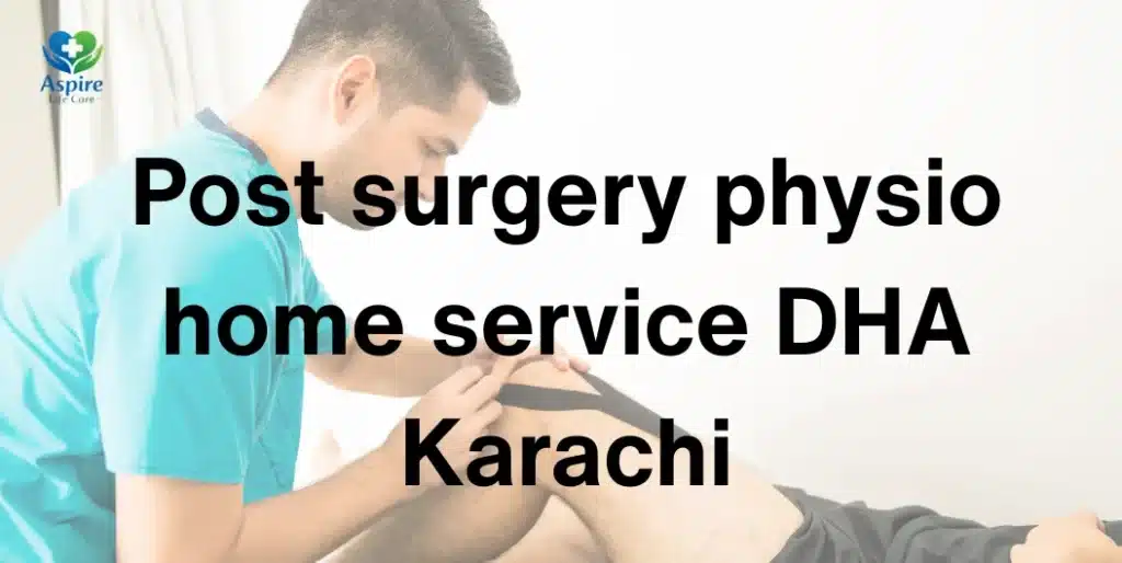 post surgery physio home service DHA Karachi